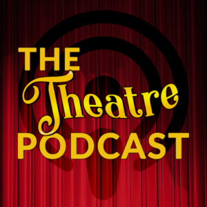 the theatre podcast